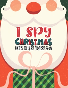 Paperback I Spy Christmas Book For Kids Ages 2-5: Activity Book For kids Fun Guessing Game and Coloring Activity Book for Little Kids, Preschool and Kindergarte Book