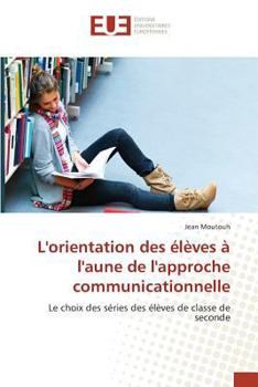 Paperback L'Orientation Des Élèves À l'Aune de l'Approche Communicationnelle [French] Book