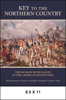 Key to the Northern Country: The Hudson River Valley in the American Revolution - Book  of the SUNY Series: An American Region: Studies in the Hudson Valley