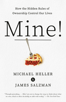 Paperback Mine!: How the Hidden Rules of Ownership Control Our Lives Book