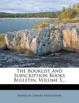 Paperback The Booklist and Subscription Books Bulletin, Volume 5... Book