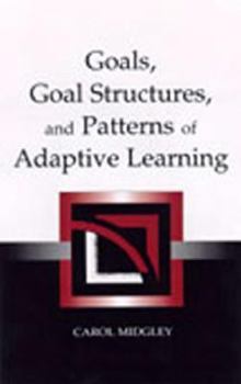 Hardcover Goals, Goal Structures, and Patterns of Adaptive Learning Book