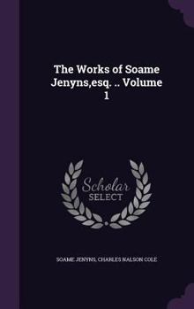 Hardcover The Works of Soame Jenyns, esq. .. Volume 1 Book