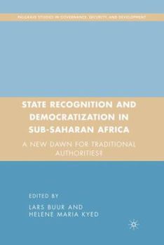 Hardcover State Recognition and Democratization in Sub-Saharan Africa: A New Dawn for Traditional Authorities? Book