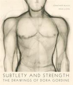 Paperback Subtlety and Strength: The Drawings of Dora Gordine Book