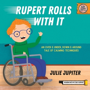 Paperback Rupert Rolls With It: An Over & Under, Down & Around Tale of Calming Techniques Book