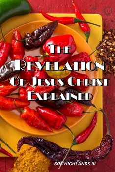 Paperback The Revelation of Jesus Christ Explained Book