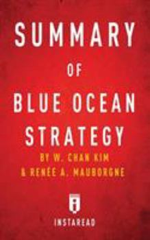 Paperback Summary of Blue Ocean Strategy: by W. Chan Kim and Ren?e A. Mauborgne - Includes Analysis Book