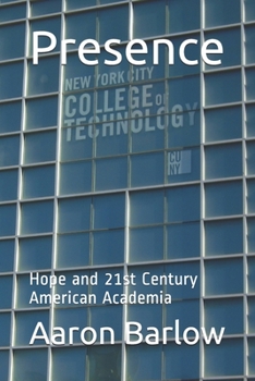 Paperback Presence: Hope and 21st Century American Academia Book