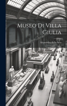 Hardcover Museo di Villa Giulia [Italian] Book
