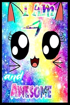 I am 4 and Awesome: Unicorn Journal A Happy Birthday 4 Years Old Unicorn Journal Notebook for Kids, Birthday Unicorn Journal for Girls / 4 Year Old Birthday Gift for Girls!