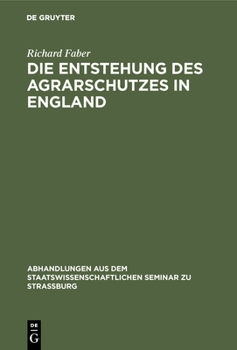 Hardcover Die Entstehung Des Agrarschutzes in England: Ein Versuch [German] Book