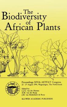 Hardcover The Biodiversity of African Plants: Proceedings Xivth Aetfat Congress 22-27 August 1994, Wageningen, the Netherlands Book