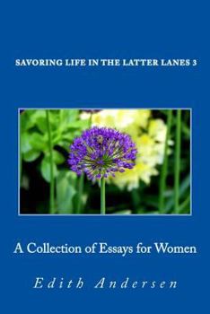 Paperback Savoring Life in the Latter Lanes 3: Collection of Essays for Women Book