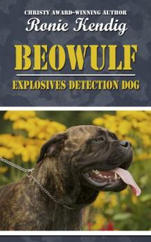 BEOWULF: EXPLOSIVES DETECTION DOG - Book #3 of the A Breed Apart
