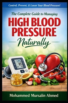 Paperback The Complete Guide to Managing High Blood Pressure: Causes, Control and Prevention. Book