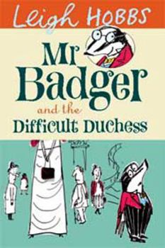 Mr Badger and the Difficult Duchess - Book #3 of the Mr Badger