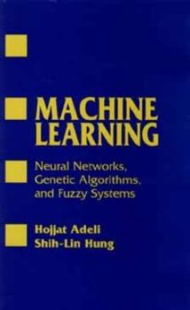 Paperback Machine Learning: Approaches from Neural Networks, Genetic Algorithms, and Fuzzy Systems Book