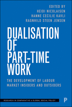Hardcover Dualisation of Part-Time Work: The Development of Labour Market Insiders and Outsiders Book