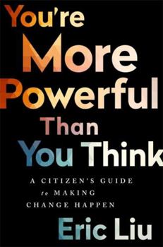 Hardcover You're More Powerful Than You Think: A Citizen's Guide to Making Change Happen Book