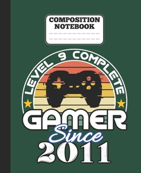 Composition Notebook - Level 9 complete Gamer Since 2011: funny retro vintage 9th Gamer Birthday Gift wide ruled notebook / journal gaming lovers gift