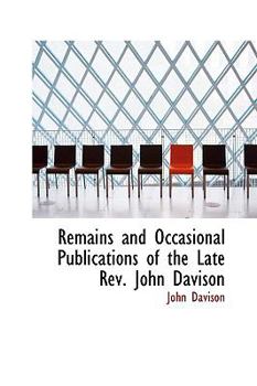 Paperback Remains and Occasional Publications of the Late REV. John Davison Book