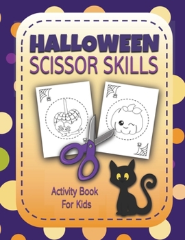 Paperback Halloween Scissor Skills Activity Book for Kids: Preschool Workbook For Kids to Practice Cutting {Halloween Activity Books for Kids Ages 3-5 and Toddl Book