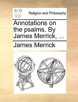 Paperback Annotations on the psalms. By James Merrick, ... Book