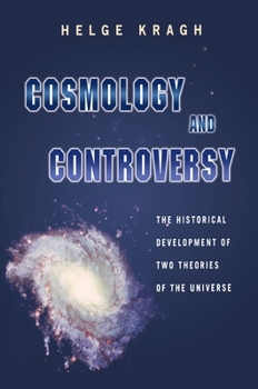 Hardcover Cosmology and Controversy: The Historical Development of Two Theories of the Universe Book