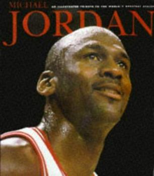 Paperback Michael Jordan: An Illustrated Tribute to America's Favorite Athlete Book
