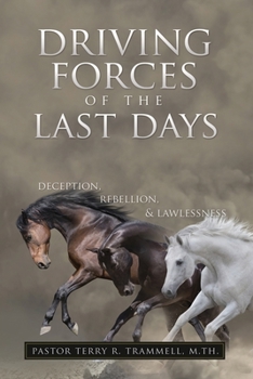 Paperback Driving Forces of The Last Days: Deception, Rebellion & Lawlessness Book