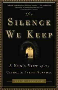 Paperback The Silence We Keep: A Nun's View of the Catholic Priest Scandal Book