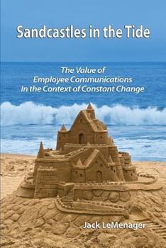 Paperback Sandcastles in the Tide: The Value of Employee Communications in the Context of Change Book
