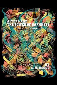 Alters and the Power of Darkness: Thought Makers
