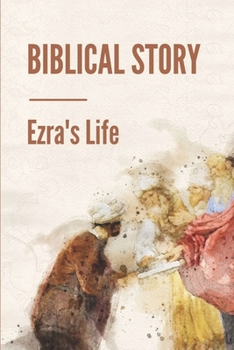 Paperback Biblical Story: Ezra's Life: Prophet Ezra Story Book