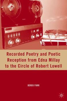 Hardcover Recorded Poetry and Poetic Reception from Edna Millay to the Circle of Robert Lowell Book