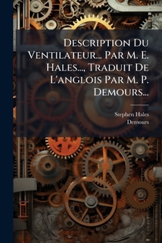 Paperback Description Du Ventilateur... Par M. E. Hales..., Traduit De L'anglois Par M. P. Demours... [French] Book