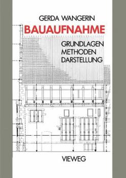 Bauaufnahme: Grundlagen Methoden Darstellung