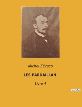 Paperback Les Pardaillan: Livre 4 [French] Book