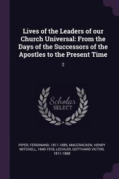 Paperback Lives of the Leaders of our Church Universal: From the Days of the Successors of the Apostles to the Present Time: 2 Book