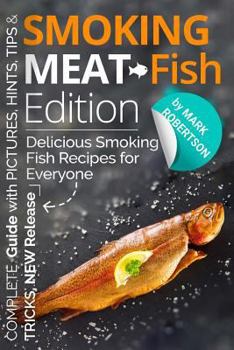 Paperback Smoking Meat: Fish Edition: Top 25 Amazing Smoking Fish Recipes (Book 2) Book