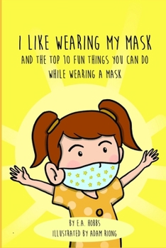 Paperback I Like Wearing My Mask: (And The Top 10 Fun Things You Can Do While Wearing A Mask) Book
