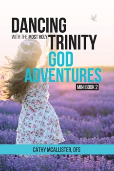 Paperback Dancing with the Most Holy Trinity: God Adventures Mini Book 2 Book