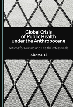 Global Crisis of Public Health Under the Anthropocene: Actions for Nursing and Health Professionals