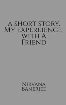 Paperback A short story, my experience with a friend Book