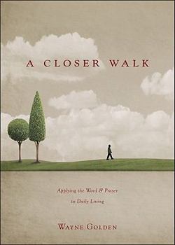Paperback A Closer Walk: Applying the Word and Prayer to Daily Living Book