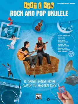 Paperback Just for Fun -- Rock and Pop Ukulele: 12 Great Songs from Classic to Modern Rock Book