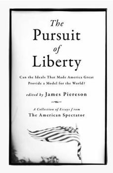 Hardcover The Pursuit of Liberty: Can the Ideals That Made America Great Provide a Model for the World? Book