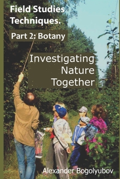 Paperback Field Studies Techniques. Part 2. Botany: Investigating Nature Together Book