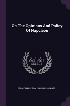 Paperback On The Opinions And Policy Of Napoleon Book